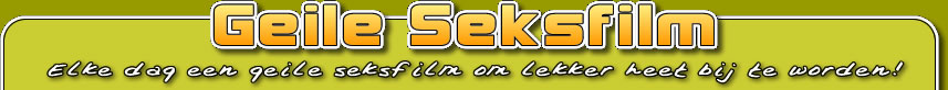 GEILE SEKSFILM
